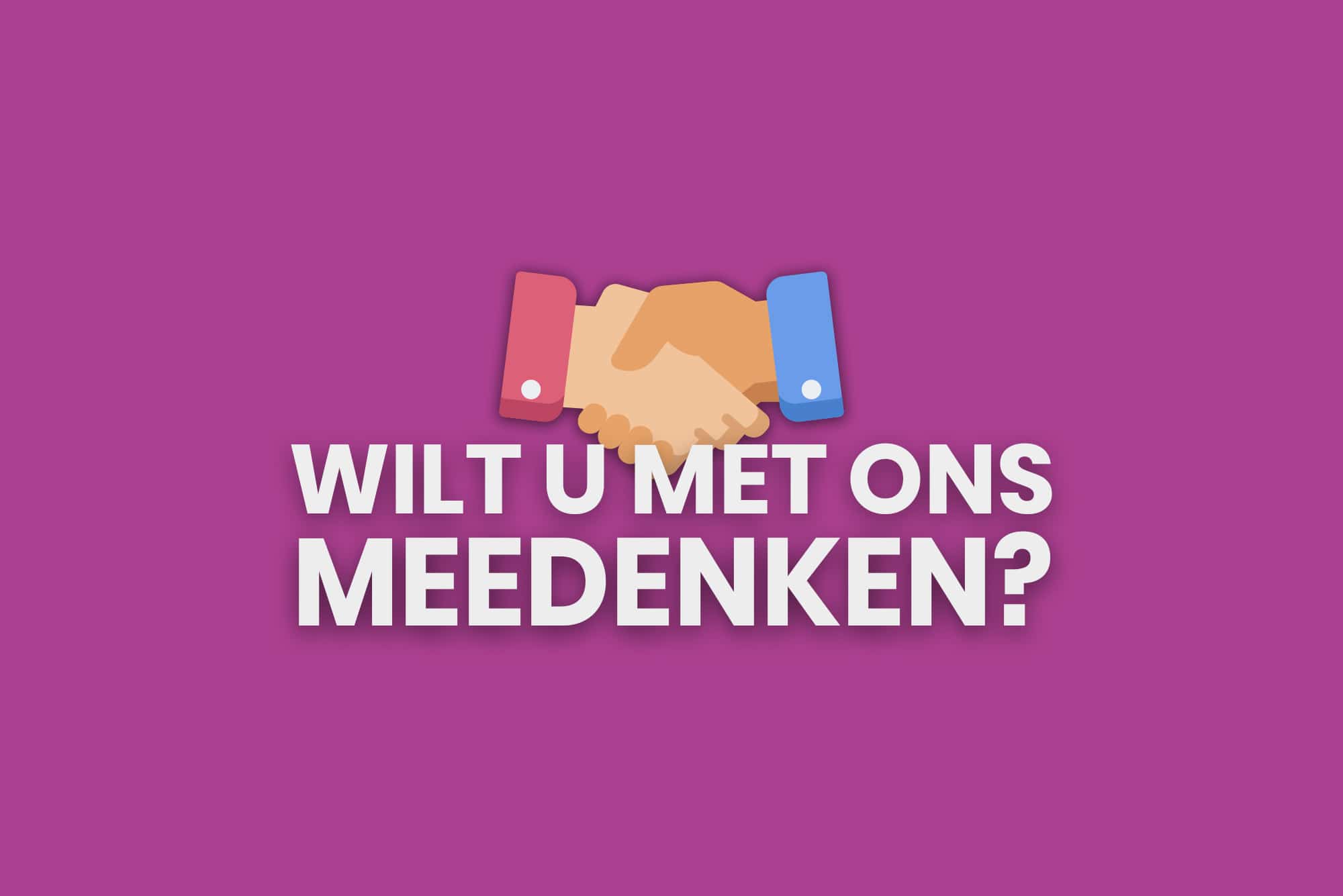 Wilt u met ons meedenken?